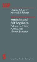 Attention and Self-Regulation : A Control-Theory Approach to Human Behavior