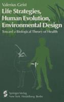 Life Strategies, Human Evolution, Environmental Design : Toward a Biological Theory of Health