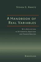 A Handbook of Real Variables : With Applications to Differential Equations and Fourier Analysis