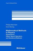 Mathematical Methods in Physics : Distributions, Hilbert Space Operators, and Variational Methods