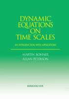 Dynamic Equations on Time Scales : An Introduction with Applications