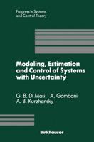 Modeling, Estimation and Control of Systems with Uncertainty : Proceedings of a Conference held in Sopron, Hungary, September 1990