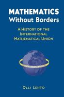 Mathematics Without Borders : A History of the International Mathematical Union
