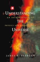 Understanding the Universe : An Introduction to Physics and Astrophysics