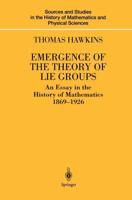 Emergence of the Theory of Lie Groups : An Essay in the History of Mathematics 1869-1926