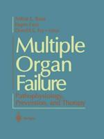 Multiple Organ Failure : Pathophysiology, Prevention, and Therapy