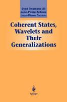 Coherent States, Wavelets and Their Generalizations