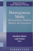 Heterogeneous Media : Micromechanics Modeling Methods and Simulations