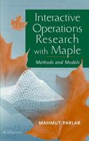 Interactive Operations Research with Maple : Methods and Models