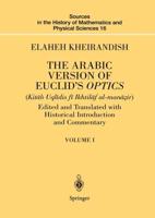 The Arabic Version of Euclid's Optics : Edited and Translated with Historical Introduction and Commentary Volume I