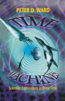 Time Machines : Scientific Explorations in Deep Time