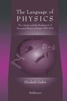 The Language of Physics : The Calculus and the Development of Theoretical Physics in Europe, 1750-1914