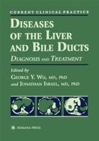 Diseases of the Liver and Bile Ducts : A Practical Guide to Diagnosis and Treatment