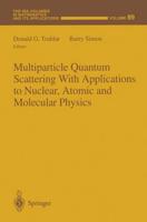 Multiparticle Quantum Scattering with Applications to Nuclear, Atomic and Molecular Physics