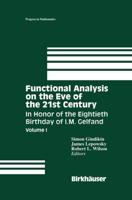 Functional Analysis on the Eve of the 21st Century : Volume I: In Honor of the Eightieth Birthday of I. M. Gelfand