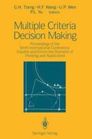 Multiple Criteria Decision Making : Proceedings of the Tenth International Conference: Expand and Enrich the Domains of Thinking and Application