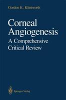 Corneal Angiogenesis : A Comprehensive Critical Review