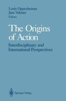 The Origins of Action : Interdisciplinary and International Perspectives
