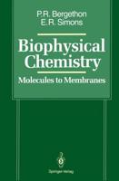 Biophysical Chemistry : Molecules to Membranes