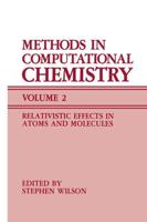 Methods in Computational Chemistry : Volume 2 Relativistic Effects in Atoms and Molecules