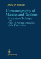 Ultrasonography of Muscles and Tendons : Examination Technique and Atlas of Normal Anatomy of the Extremities