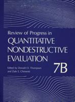 Review of Progress in Quantitative Nondestructive Evaluation : Volume 7B