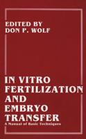 In Vitro Fertilization and Embryo Transfer : A Manual of Basic Techniques