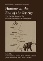 Humans at the End of the Ice Age : The Archaeology of the Pleistocene-Holocene Transition