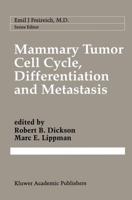 Mammary Tumor Cell Cycle, Differentiation, and Metastasis : Advances in Cellular and Molecular Biology of Breast Cancer
