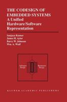 The Codesign of Embedded Systems: A Unified Hardware/Software Representation : A Unified Hardware/Software Representation
