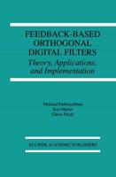Feedback-Based Orthogonal Digital Filters : Theory, Applications, and Implementation