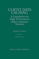Client Data Caching : A Foundation for High Performance Object Database Systems