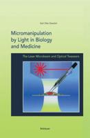 Micromanipulation by Light in Biology and Medicine: The Laser Microbeam and Optical Tweezers