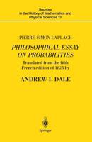 Pierre-Simon Laplace Philosophical Essay on Probabilities : Translated from the fifth French edition of 1825 With Notes by the Translator