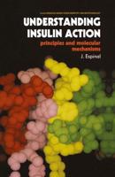 Understanding Insulin Action : Principles and Molecular Mechanisms