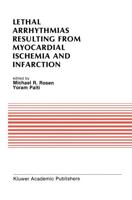 Lethal Arrhythmias Resulting from Myocardial Ischemia and Infarction : Proceedings of the Second Rappaport Symposium