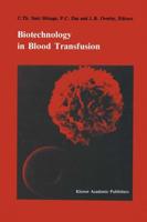 Biotechnology in blood transfusion : Proceedings of the Twelfth Annual Symposium on Blood Transfusion, Groningen 1987, organized by the Red Cross Blood Bank Groningen-Drenthe