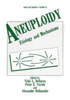 Aneuploidy : Etiology and Mechanisms