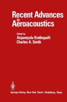 Recent Advances in Aeroacoustics : Proceedings of an International Symposium held at Stanford University, August 22-26, 1983