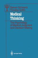 Medical Thinking : The Psychology of Medical Judgment and Decision Making