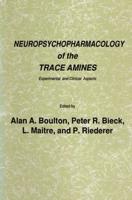 Neuropsychopharmacology of the Trace Amines : Experimental and Clinical Aspects