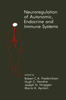 Neuroregulation of Autonomic, Endocrine and Immune Systems : New Concepts of Regulation of Autonomic, Neuroendocrine and Immune Systems