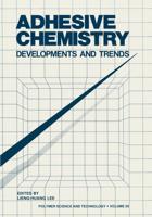 Adhesive Chemistry : Developments and Trends
