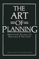 The Art of Planning : Selected Essays of Harvey S. Perloff