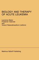 Biology and Therapy of Acute Leukemia : Proceedings of the Seventeenth Annual Detroit Cancer Symposium Detroit, Michigan - April 12-13, 1984
