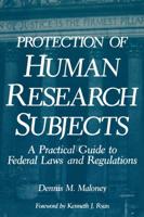 Protection of Human Research Subjects: A Practical Guide to Federal Laws and Regulations