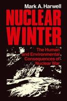Nuclear Winter : The Human and Environmental Consequences of Nuclear War