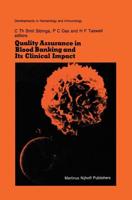 Quality Assurance in Blood Banking and Its Clinical Impact: Proceedings of the Seventh Annual Symposium on Blood Transfusion, Groningen 1982, Organize