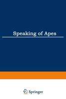 Speaking of Apes : A Critical Anthology of Two-Way Communication with Man