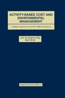 Activity-Based Cost and Environmental Management : A Different Approach to ISO 14000 Compliance